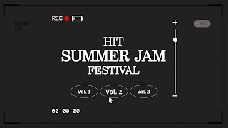 HIT SUMMER JAM FESTIVAL vol.2 💃🏻🕺🏻