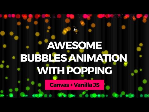 Awesome Bubbles Animation with Popping Interaction