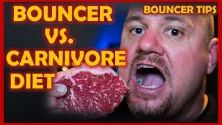 Bouncer takes on the Carnivore Diet &amp; Lives to Tell About It!