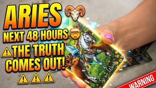 ARIES ♈️ NEXT 48 HOURS 🤯 TRUTH COMES OUT ⚠️ ⚠️ ⚠️