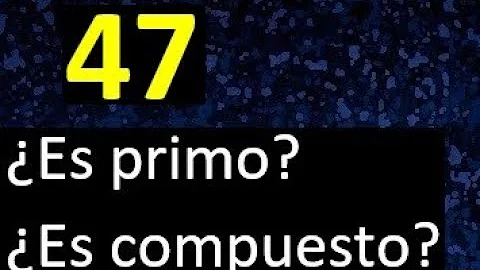 ¿Es 47 un número primo par?