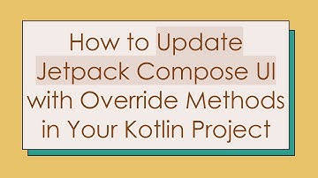 How to Update Jetpack Compose UI with Override Methods in Your Kotlin Project