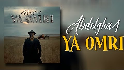 Abdelgha4 - Ya Omri (Lyrics / Paroles)