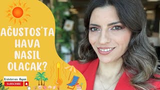Ağustosta Hava Nasil Olacak?