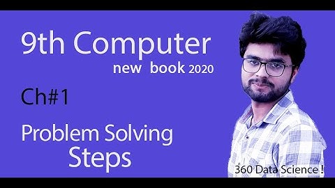 9th Class Computer New Book 2020|Chapter 1| Class 1st ,Problem Solving Steps