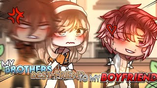 My BROTHERS Best-Friend to my BOYFRIEND ❤️ // GCMM Gacha Mini Movie