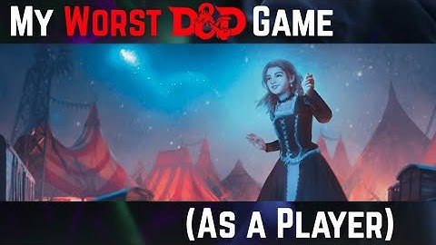 My Worst D&D Game (As a Player)