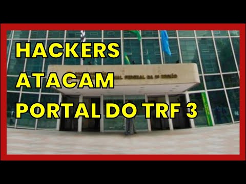 HACKERS ATACAM PORTAL DO TRF 3