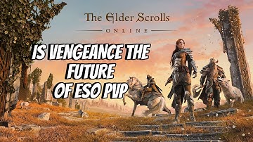 ESO PVP: Vengeance is the Future of PVP?
