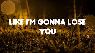 Meghan Trainor - Like I'm Gonna Lose You (Lyrics) | Sia, Taylor Swift,... (Mix Lyrics)