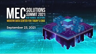 MEC Solutions Summit 2021: Modern Data Center for Today's Edge