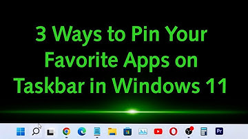 3 Ways to Pin Your Favorite Apps to Taskbar in Windows 11