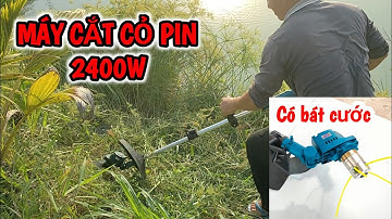 Máy cắt cỏ dùng pin 2400w, pin khủng 15 cell, mạnh như máy xăng, lưỡi cắt lớn