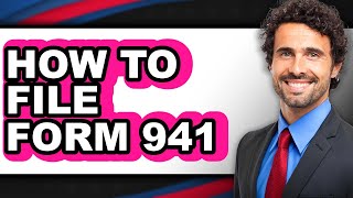How to File Form 941 - Step by Step