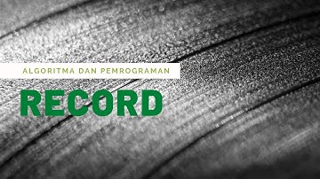ALGORITMA DAN PEMROGRAMAN - RECORD (PERTEMUAN 11)