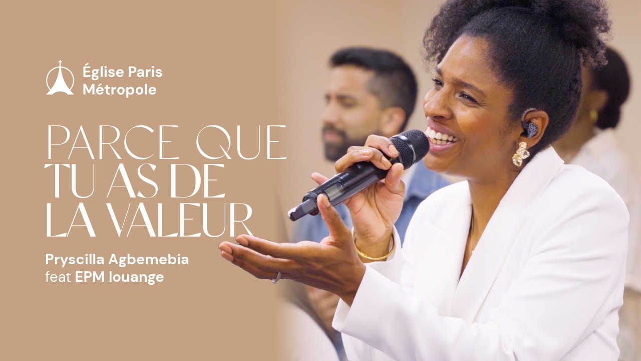 Parce que tu as de la valeur | Pryscilla Agbemebia feat EPM Louange