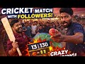 “Followers tho adina best cricket match till now 🔥”