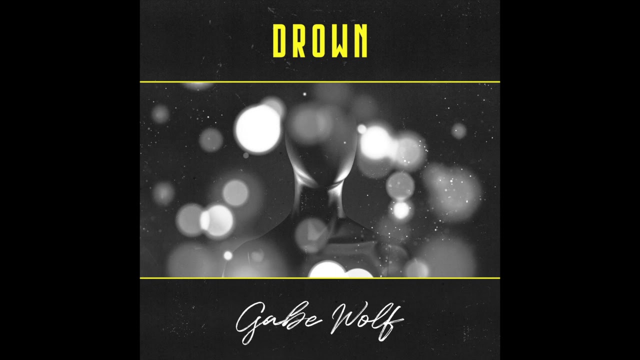 Watch Drown -- Gabe Wolf (Official Audio) on YouTube Watch Drown -- Gabe Wolf (Official Audio) on YouTube