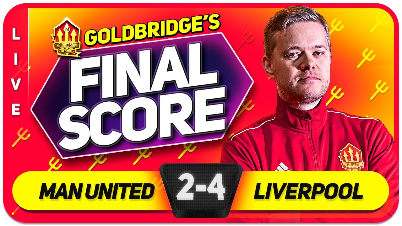 GOLDBRIDGE! Manchester United 2-4 Liverpool Match Reaction