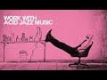 Let's Work with Acid Jazz Music - Relaxing Sound