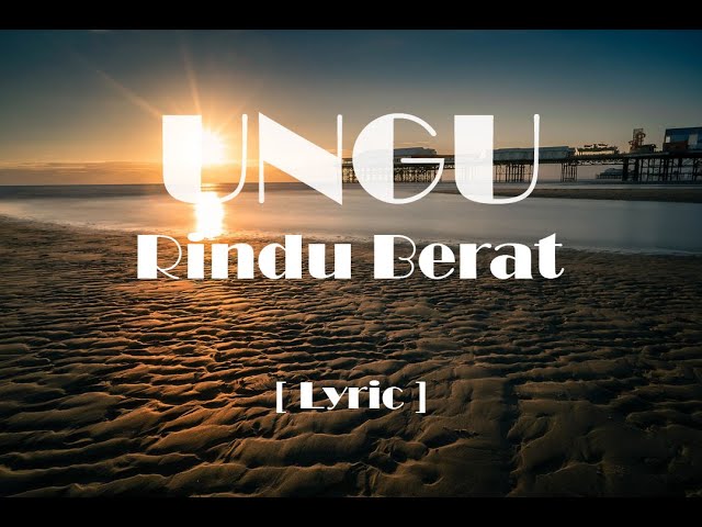 Ungu - Rindu Berat (feat Gia Sabila) | Lyric class=