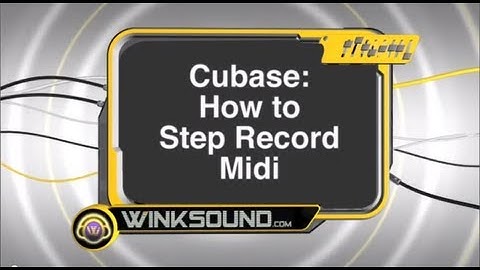 Cubase: How to Step Record MIDI | WinkSound