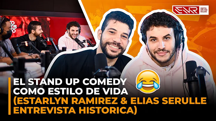 EL STAND UP COMEDY COMO ESTILO DE VIDA (ESTARLYN RAMIREZ & ELIAS SERULLE - ENTREVISTA HISTORICA)