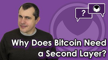 Bitcoin Q&A: Why Does Bitcoin Need a Second Layer?