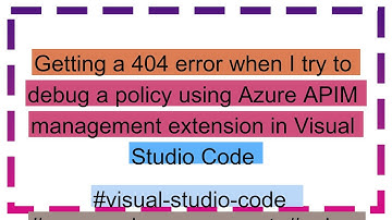 Getting a 404 error when I try to debug a policy using Azure APIM management extension in Visual St
