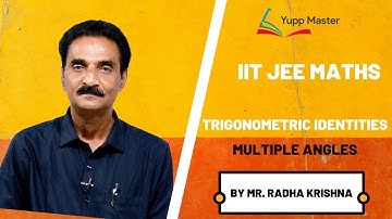 Trigonometric Identities-6 Multiple Angles | IIT JEE Maths (English) | Class XI | Mr.Radha Krishna