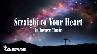 Straight to Your Heart - Influence Music [Lyric Video]