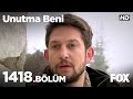 Unutma Beni 1418. Bölüm