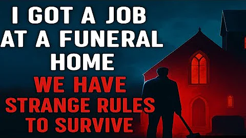 "I Got a Job at a Funeral Home... I was Given Strange RULES TO FOLLOW!" Creepypasta 