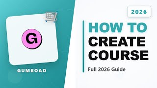 How to Create a Course on Gumroad (Full 2026 Guide)