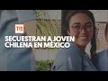 Denuncia secuestro de joven chilena en Jalisco, México