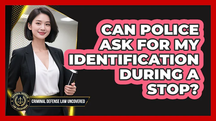 Can Police Ask For My Identification During a Stop?