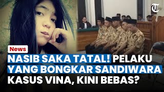 NASIB SAKA TATAL! Satu satunya Pelaku yang Bongkar Sandiwara 10 Pelaku Kasus Vina Kini Sudah Bebas?