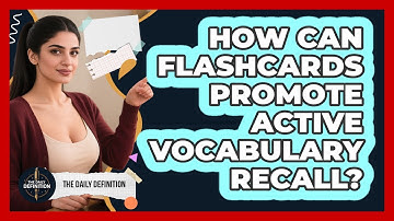 How Can Flashcards Promote Active Vocabulary Recall? - The Daily Definition