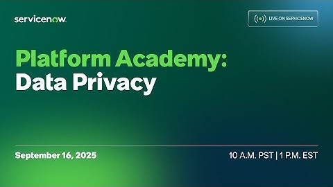 Platform Academy: Whats new in the Zurich release for Data Privacy