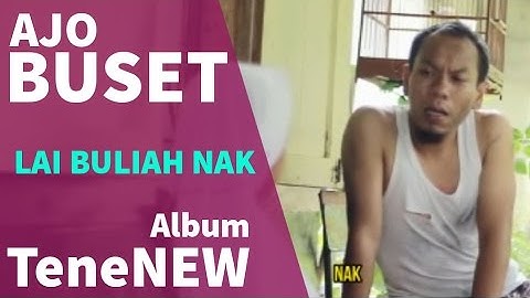 Album Buset Tenenew - Lai Buliah Nak Part 2 "Lagu" | Album Terbaru AJo Buset 2017
