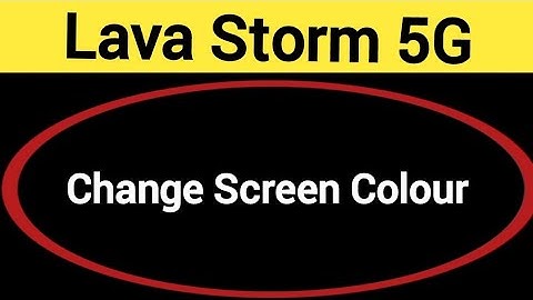 How to change screen colour, Lava Storm 5G me display colour change kaise karen, display colour prob