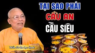 Vì Sao Cần Phải CẦU AN CẦU SIÊU - Phật Tử Rất Dễ Hiểu Nhầm | Thầy An Lạc Hạnh Giảng RẤT HAY