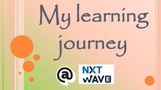 My Learning Journey | CCBP 4.O | NXTWAVE