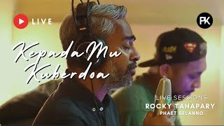 Phaet Selanno feat Rocky Tahapary - KepadaMu Kuberdoa ( Live Session )
