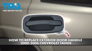 How to Replace Exterior Door Handle 2000-2006 Chevrolet Tahoe How To Replace Front Outside Door Handle 2002 06 Chevy Avalanche