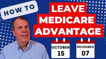 How to Leave Medicare Advantage - Medicare Open Enrollment