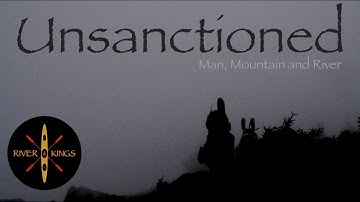 Unsanctioned - A Packrafting Expedition