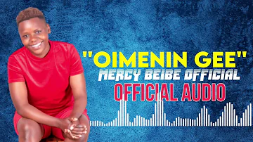 Oimenin Gee - Mercy Beibe (Official Music Audio) Latest Kalenjin Music