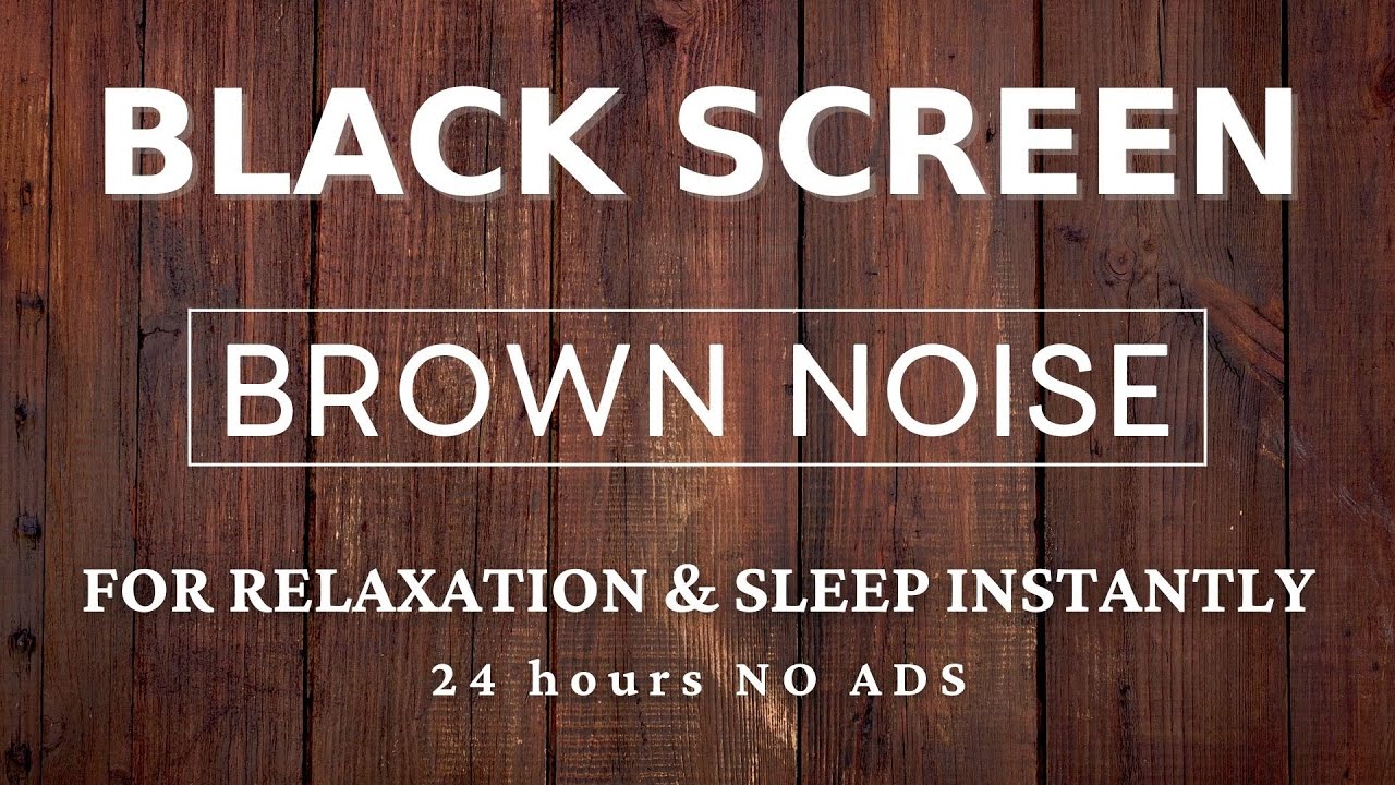 Brown Noise For Relaxation And Sleep Instantly BLACK SCREEN 24 brown-noise-for-relaxation-and-sleep-instantly-black-screen-24