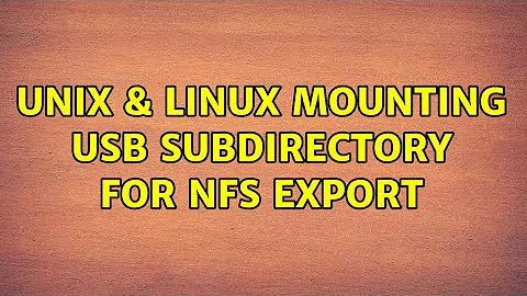 Unix & Linux: Mounting USB subdirectory for NFS export